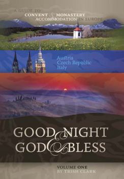 Paperback Good Night & God Bless [I]: A Guide to Convent & Monastery Accommodation in Europe--Volume One: Austria, Czech Republic, Italy Book