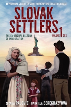 Paperback Slovak Settlers Volume 1 of 2: The Emotional History of Immigration Book