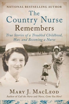 Hardcover The Country Nurse Remembers: True Stories of a Troubled Childhood, War, and Becoming a Nurse (the Country Nurse Series, Book Three)Volume 3 Book
