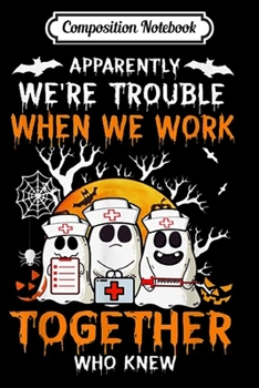 Paperback Composition Notebook: Apparently We're Trouble When We Work Together Who Knew Journal/Notebook Blank Lined Ruled 6x9 100 Pages Book