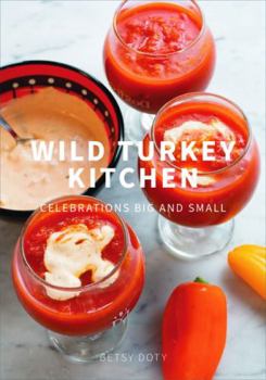 Hardcover Wild Turkey Kitchen: Celebrations Big and Small Book