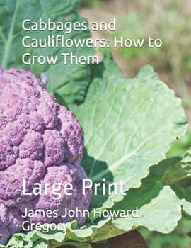 Paperback Cabbages and Cauliflowers: How to Grow Them: Large Print Book