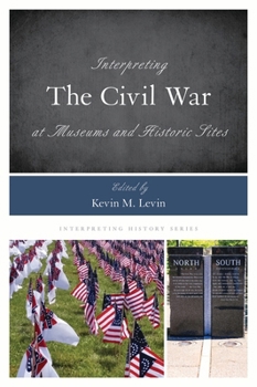 Paperback Interpreting the Civil War at Museums and Historic Sites Book
