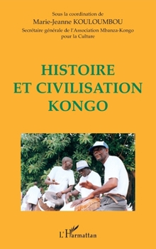 HISTOIRE ET CIVILISATION KONGO (French Edition)