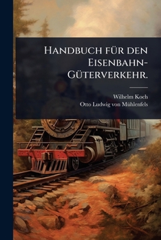 Handbuch fÃ1/4r den Eisenbahn-GÃ1/4terverkehr. (German Edition)