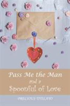 Paperback Pass Me the Man and a Spoonful of Love Book