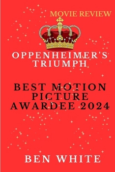 Paperback Oppenheimer's Triumph: Best Motion Picture Awardee 2024 Book