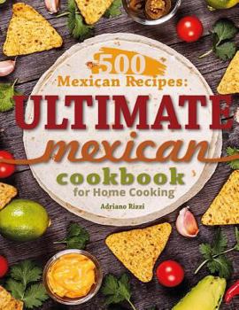 Paperback 500 Mexican Recipes: Ultimate Mexican Cookbook for Home Cooking Book