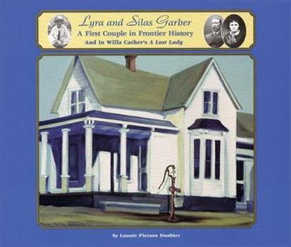 Paperback Lyra and Silas Garber: A First Couple in Frontier History and in Willa Cather's "A Lost Lady" Book