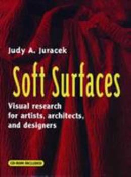 Hardcover Soft Surfaces: Visual Research for Artists, Architects, and Designers [With CD] Book