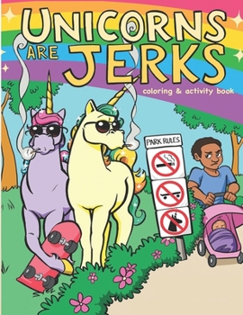 Paperback Unicorns Are Jerks Coloring and Activity Book