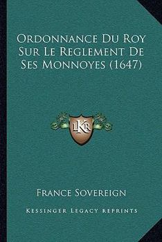 Paperback Ordonnance Du Roy Sur Le Reglement De Ses Monnoyes (1647) [French] Book