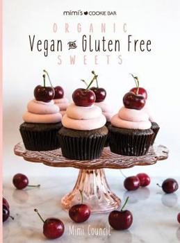 Hardcover Mimi's Cookie Bar - Organic Vegan & Gluten Free Sweets Book