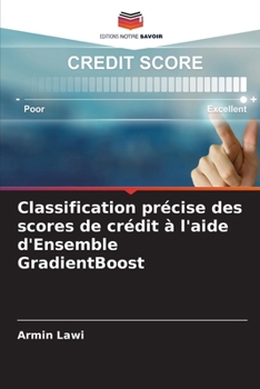 Paperback Classification précise des scores de crédit à l'aide d'Ensemble GradientBoost [French] Book