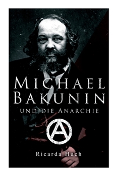 Paperback Michael Bakunin und die Anarchie: Der Weg eines Revolutionärs Book