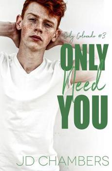 Only Need You - Book #3 of the Only Colorado