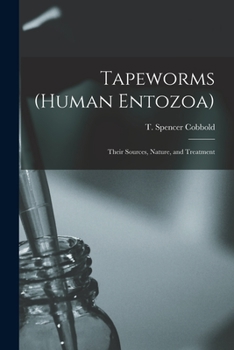 Paperback Tapeworms (human Entozoa): Their Sources, Nature, and Treatment Book