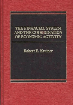 Hardcover The Financial System and the Coordination of Economic Activity Book