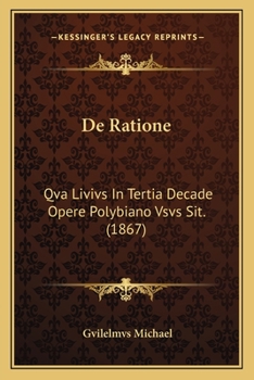 Paperback De Ratione: Qva Livivs In Tertia Decade Opere Polybiano Vsvs Sit. (1867) [Latin] Book