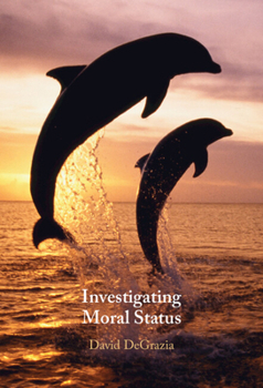 Hardcover Investigating Moral Status Book