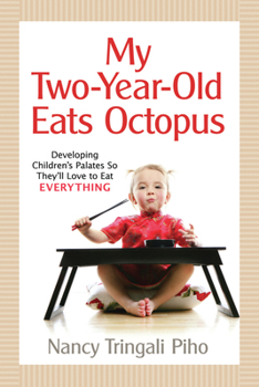 Paperback My Two-Year-Old Eats Octopus: Raising Children Who Love to Eat Everything Book