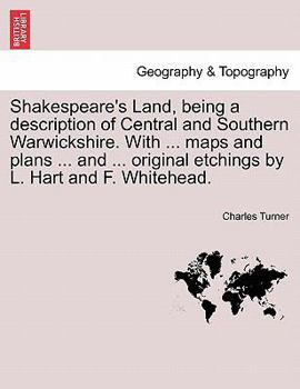 Paperback Shakespeare's Land, being a description of Central and Southern Warwickshire. With ... maps and plans ... and ... original etchings by L. Hart and F. Book
