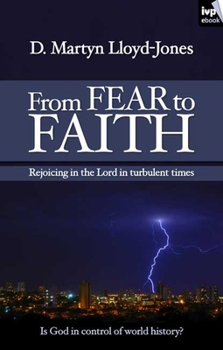 Paperback From Fear to Faith: Rejoicing in the Lord in Turbulent Times Book