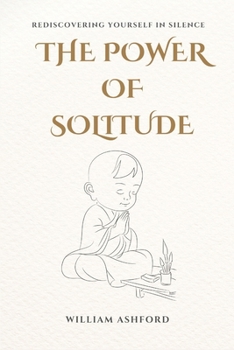 Paperback The Power of Solitude: Rediscovering Yourself in Silence Book