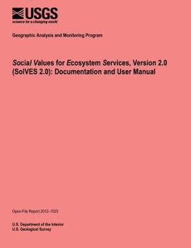 Paperback Social Values for Ecosystem Services, Version 2.0 (SolVES 2.0): Documentation and User Manual Book