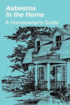 Paperback Asbestos in the Home: A Homeowner's Guide Book