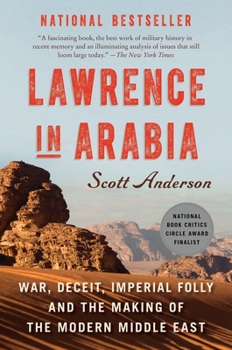 Paperback Lawrence in Arabia: War, Deceit, Imperial Folly and the Making of the Modern Middle East Book