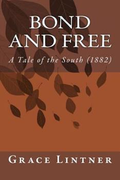 Paperback Bond and Free: A Tale of the South (1882) Book