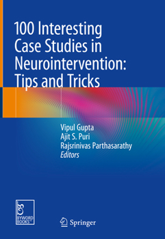 Hardcover 100 Interesting Case Studies in Neurointervention: Tips and Tricks Book