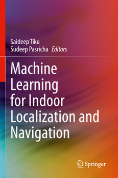 Paperback Machine Learning for Indoor Localization and Navigation Book