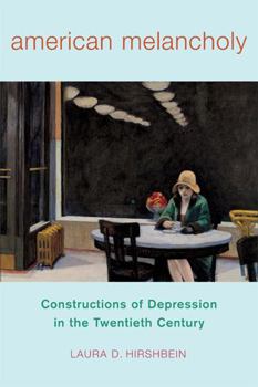 Paperback American Melancholy: Constructions of Depression in the Twentieth Century Book