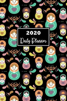2020 Daily Planner: 12 Month : January 1 2020 - December 31 2020 Diary / 365 Pages - ( Daily Hourly Planner ) Page A Day With Cute Russian Matryoshka Doll Pattern Cover