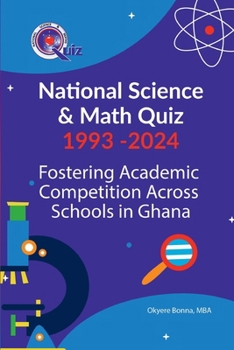 National Science & Math Quiz 1993 -2024 : Fostering Academic Competition Across Schools in Ghana