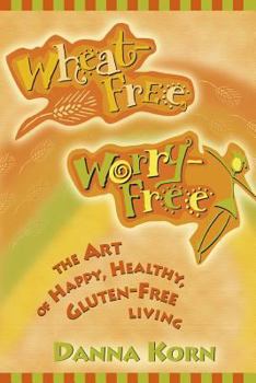 Paperback Wheat-Free, Worry-Free: The Art of Happy, Healthy Gluten-Free Living Book
