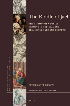 Hardcover The Riddle of Jael: The History of a Poxied Heroine in Medieval and Renaissance Art and Culture Book