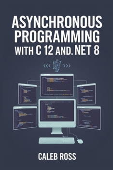 Asynchronous Programming With C 12 And .NET 8