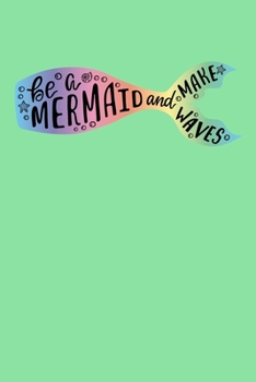 Paperback Be A Mermaid And Make Waves: Half College Ruled Notebook Book