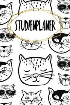 Studienplaner: Semesterplaner f�r Studenten und Sch�ler - mit Stundenplan - A5 - 120 Seiten - f�r 4 Semester - Geschenk f�r Studienstart - Jede Seite eine Woche - Motiv: Coole Katzen