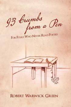 Paperback 93 Crumbs from a Pen: For Folks Who Never Read Poetry Book