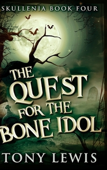 The Quest For The Bone Idol: Large Print Edition - Book #4 of the Skullenia