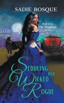 Seducing Her Wicked Rogue - Book #6 of the Shadows