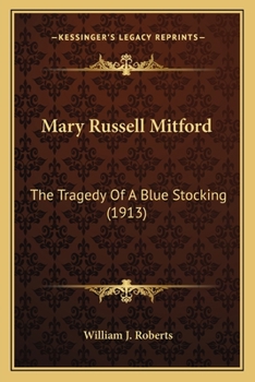 Mary Russell Mitford; The Tragedy of a Blue Stocking