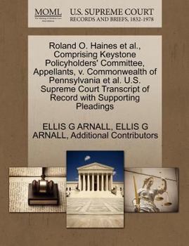 Roland O. Haines et al., Comprising Keystone Policyholders' Committee, Appellants, v. Commonwealth of Pennsylvania et al. U.S. Supreme Court Transcript of Record with Supporting Pleadings