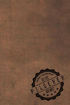 Geprüft und Bestätigt bester Pilgerer der Welt: inkl. Terminplaner | Kalender 2020 ? | Das perfekte Geschenk für Männer, die Pilgerwege unsicher machen | Geschenkidee | Geschenke (German Edition)