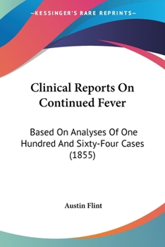 Paperback Clinical Reports On Continued Fever: Based On Analyses Of One Hundred And Sixty-Four Cases (1855) Book