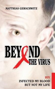 Paperback Beyond the Virus: HIV infected my blood but not my life Book